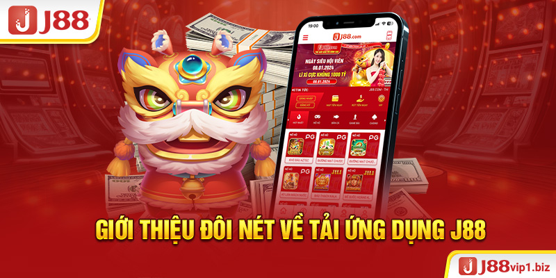 Tải App J88 - Hướng Dẫn Các Cách Tải Ứng Dụng Nhanh Chóng Giới thiệu đôi nét về tải ứng dụng J88