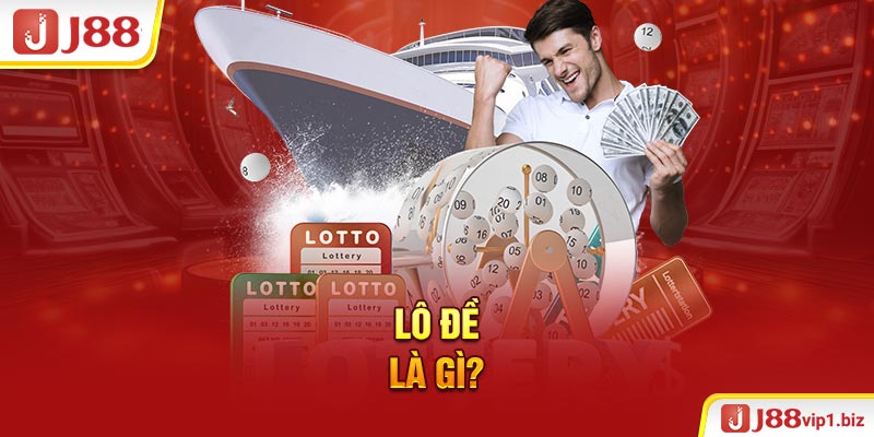 Lô Đề Là Gì? Tất Tần Tật Về Hình Thức Chơi Lô Đề J88 Lô đề là gì?