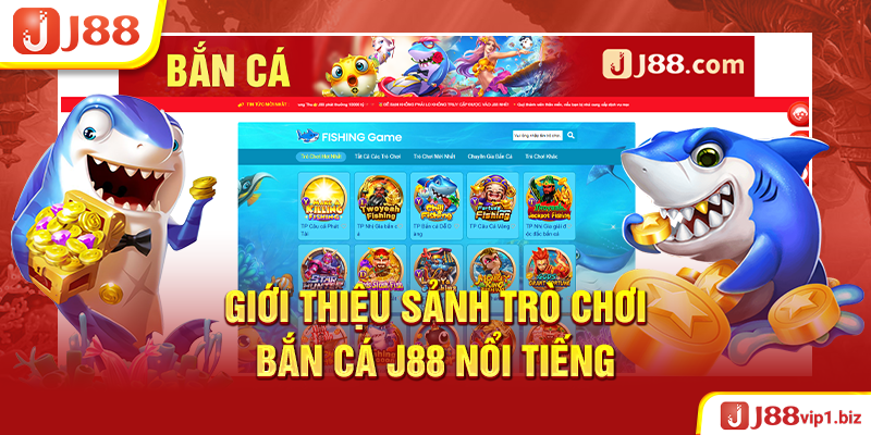 Bắn Cá J88 - Địa Điểm Giải Trí Đỉnh Cao 2026 Giới Thiệu Sảnh Trò Chơi Bắn Cá J88 Nổi Tiếng