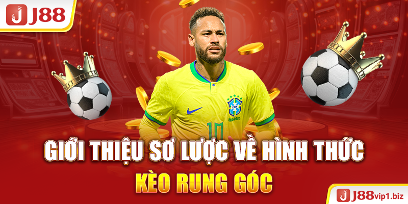 Kèo Rung Góc - Hình Thức Cá Cược Độc Đáo Trong Bóng Đá J88 Giới thiệu sơ lược về hình thức kèo rung góc